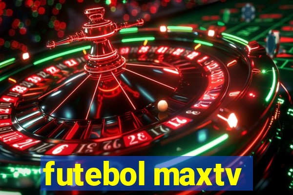 futebol maxtv